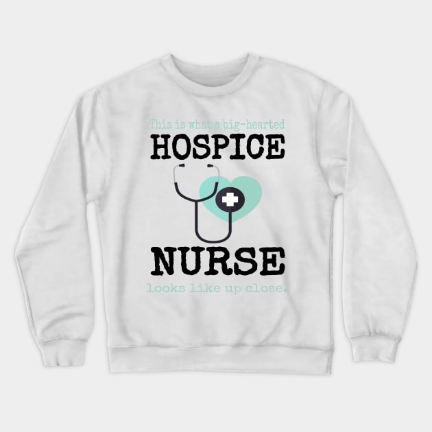 This is What a Big Hearted Hospice Nurse Looks Like Close up Crewneck Sweatshirt by tnts